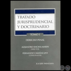 TRATADO JURISPRUDENCIAL Y DOCTRINARIO TOMO I DERECHO PENAL - Coordinador: FERNANDO CASAÑAS LEVI - Año 2011